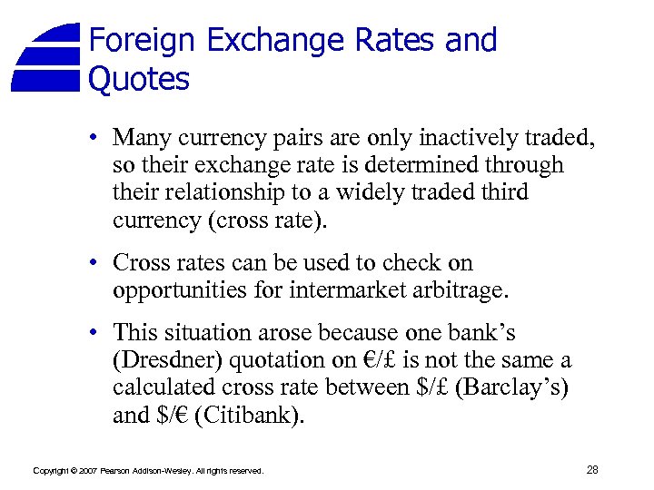 Foreign Exchange Rates and Quotes • Many currency pairs are only inactively traded, so