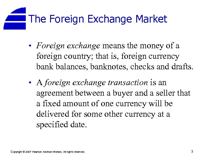 The Foreign Exchange Market • Foreign exchange means the money of a foreign country;