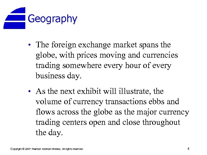 Geography • The foreign exchange market spans the globe, with prices moving and currencies