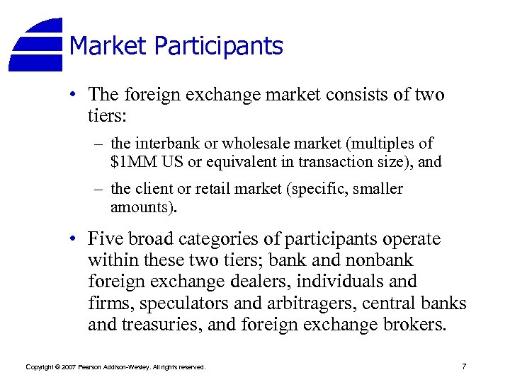 Market Participants • The foreign exchange market consists of two tiers: – the interbank