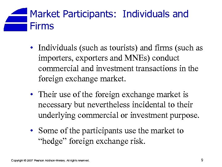 Market Participants: Individuals and Firms • Individuals (such as tourists) and firms (such as