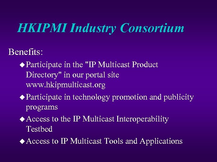 HKIPMI Industry Consortium Benefits: u Participate in the "IP Multicast Product Directory" in our