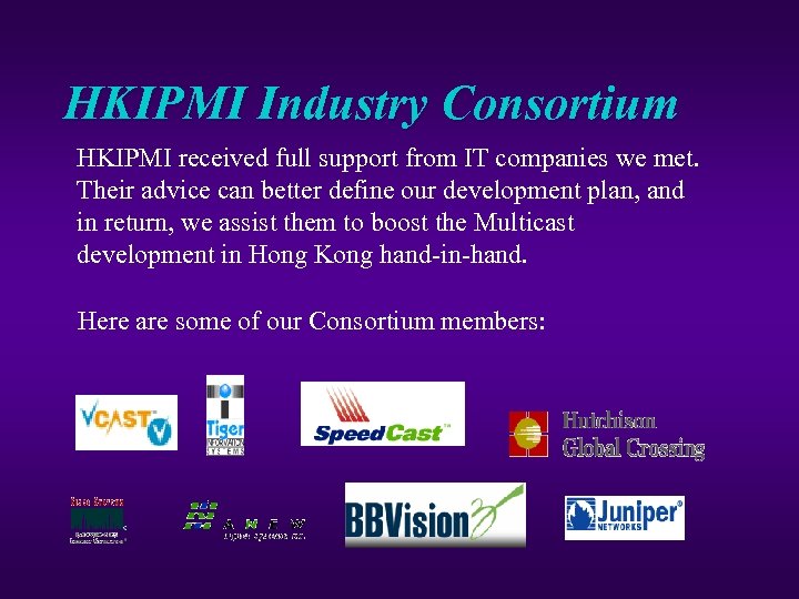 HKIPMI Industry Consortium HKIPMI received full support from IT companies we met. Their advice