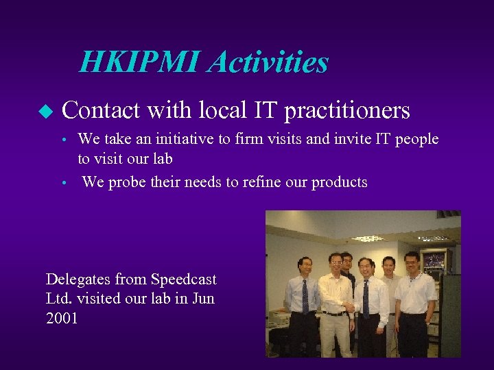 HKIPMI Activities u Contact with local IT practitioners • • We take an initiative