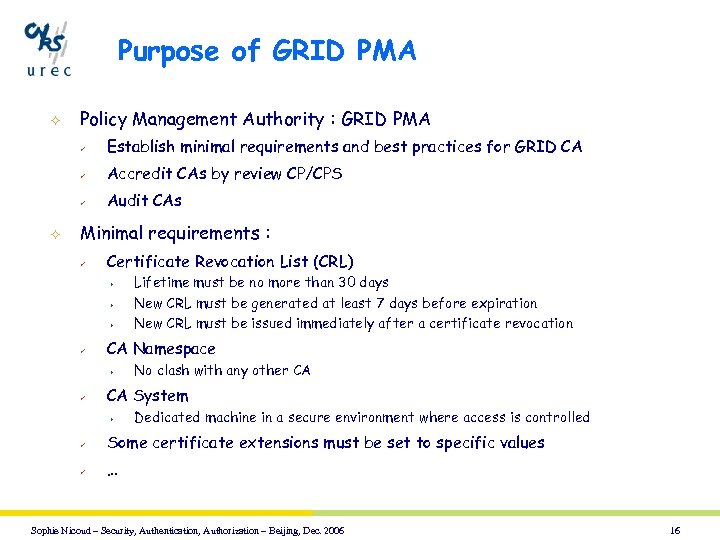 Purpose of GRID PMA ² Policy Management Authority : GRID PMA ü ü Accredit