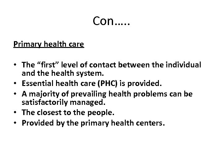 Con…. . Primary health care • The “first” level of contact between the individual