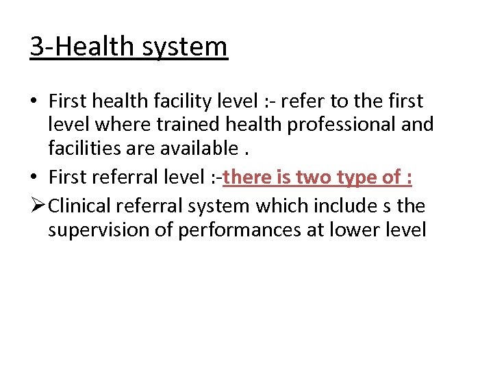 3 -Health system • First health facility level : - refer to the first