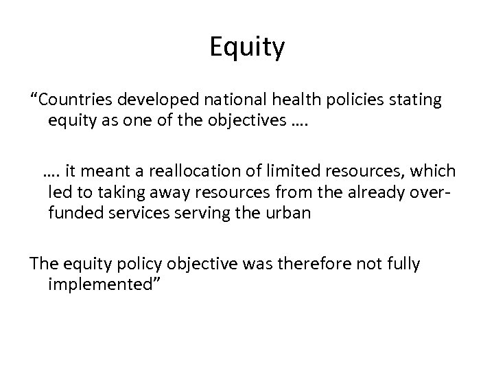 Equity “Countries developed national health policies stating equity as one of the objectives ….