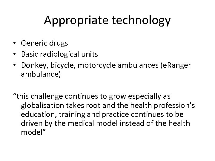 Appropriate technology • Generic drugs • Basic radiological units • Donkey, bicycle, motorcycle ambulances