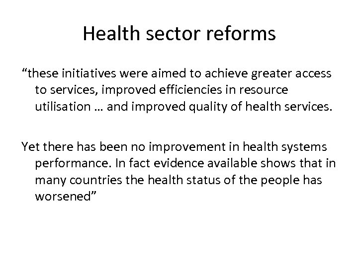 Health sector reforms “these initiatives were aimed to achieve greater access to services, improved