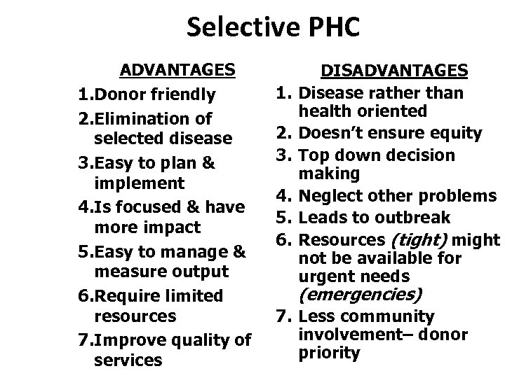 Selective PHC ADVANTAGES 1. Donor friendly 2. Elimination of selected disease 3. Easy to