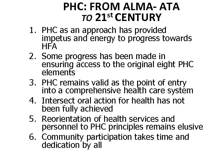 PHC: FROM ALMA- ATA TO 21 st CENTURY 1. PHC as an approach has