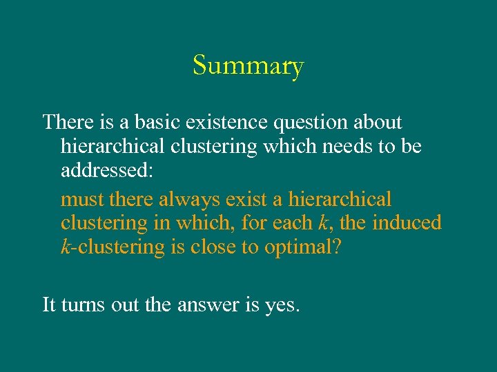 Summary There is a basic existence question about hierarchical clustering which needs to be