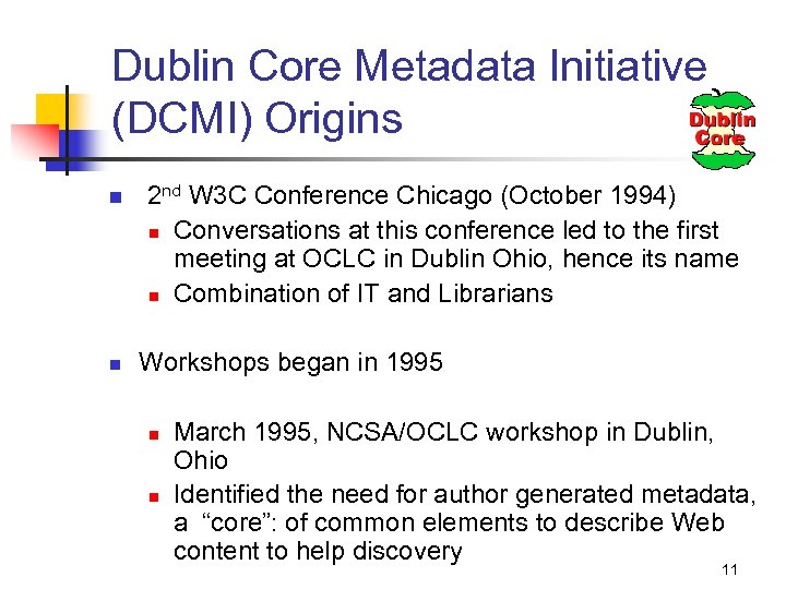 Dublin Core Metadata Initiative (DCMI) Origins n n 2 nd W 3 C Conference