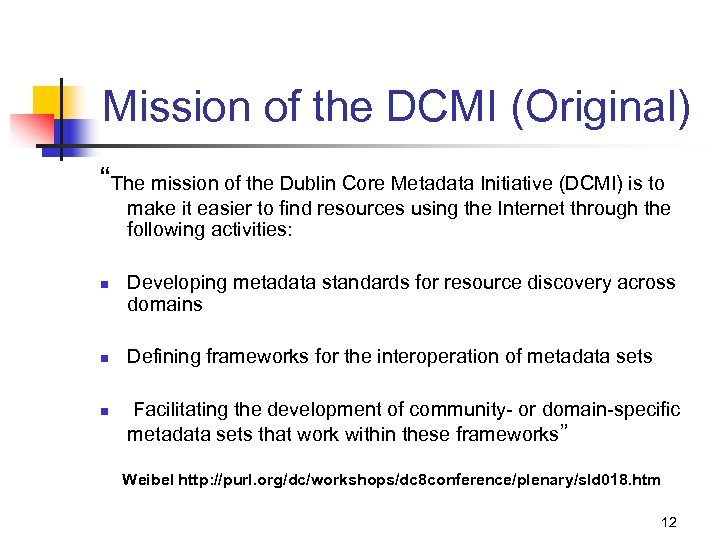 Mission of the DCMI (Original) “The mission of the Dublin Core Metadata Initiative (DCMI)