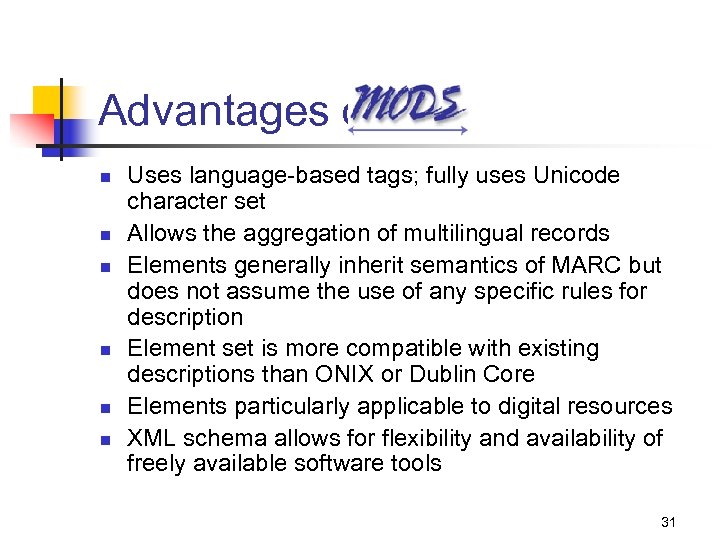 Advantages of n n n Uses language-based tags; fully uses Unicode character set Allows