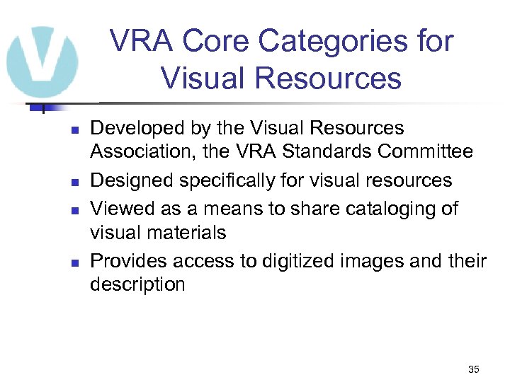 VRA Core Categories for Visual Resources n n Developed by the Visual Resources Association,