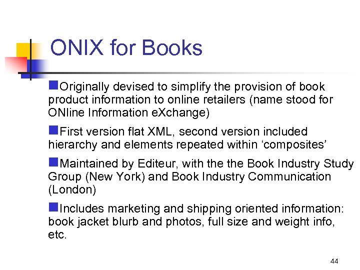 ONIX for Books n. Originally devised to simplify the provision of book product information