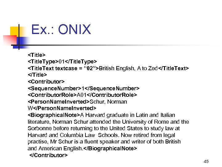 Ex. : ONIX <Title> <Title. Type>01</Title. Type> <Title. Text textcase = “ 02”>British English,