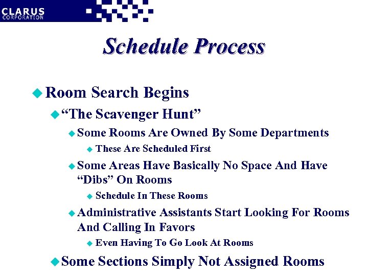 Schedule Process u Room Search Begins u “The Scavenger Hunt” u Some u Rooms