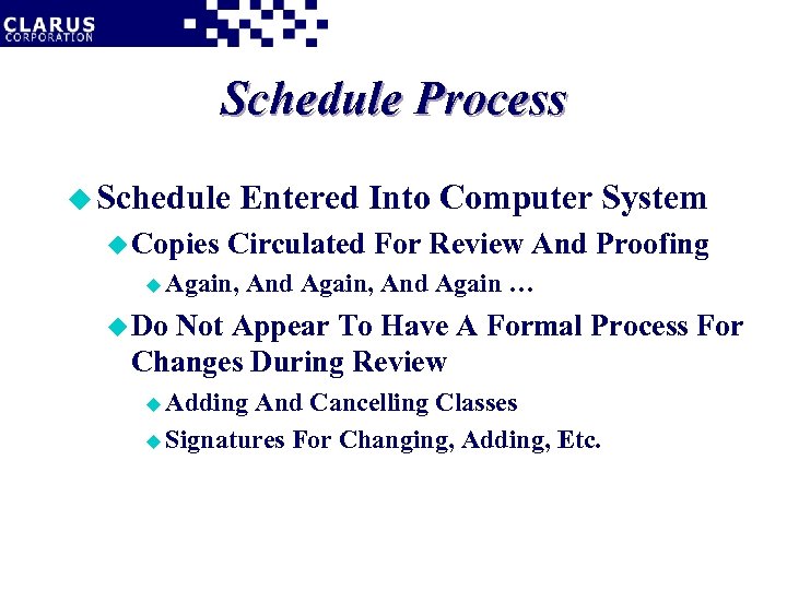 Schedule Process u Schedule u Copies Entered Into Computer System Circulated For Review And