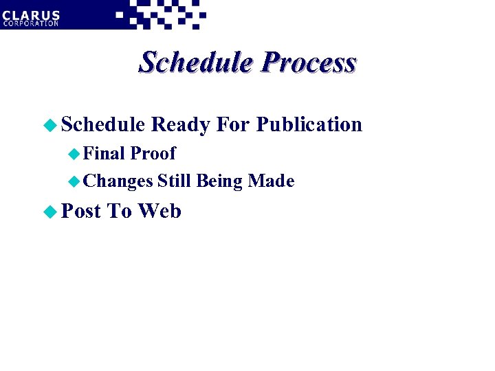 Schedule Process u Schedule Ready For Publication u Final Proof u Changes Still Being