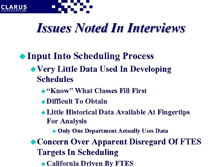 Issues Noted In Interviews u Input Into Scheduling Process u Very Little Data Used