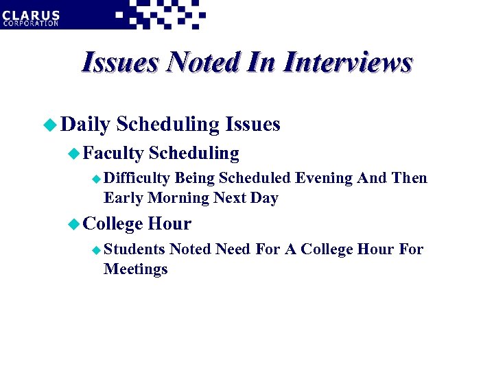 Issues Noted In Interviews u Daily Scheduling Issues u Faculty Scheduling u Difficulty Being