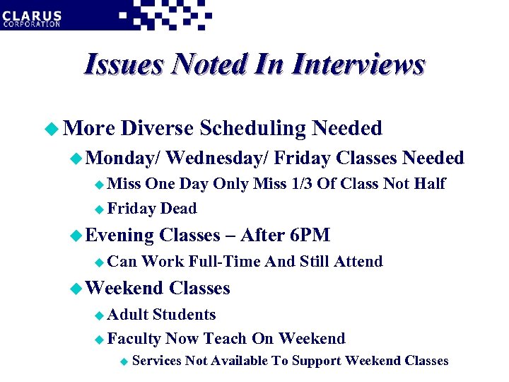 Issues Noted In Interviews u More Diverse Scheduling Needed u Monday/ Wednesday/ Friday Classes