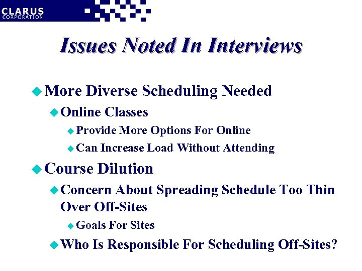 Issues Noted In Interviews u More Diverse Scheduling Needed u Online Classes u Provide