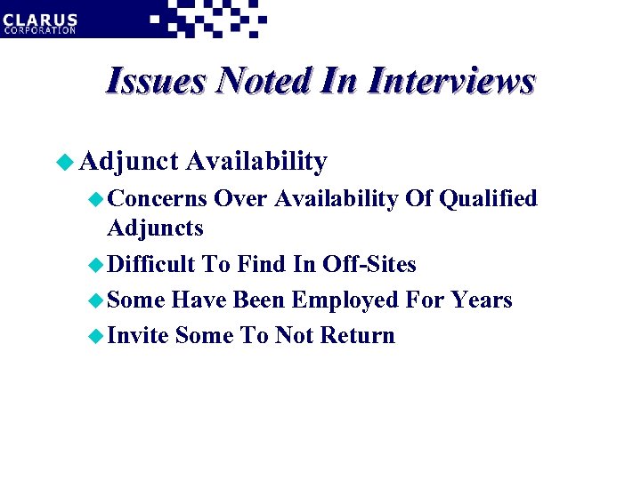 Issues Noted In Interviews u Adjunct Availability u Concerns Over Availability Of Qualified Adjuncts