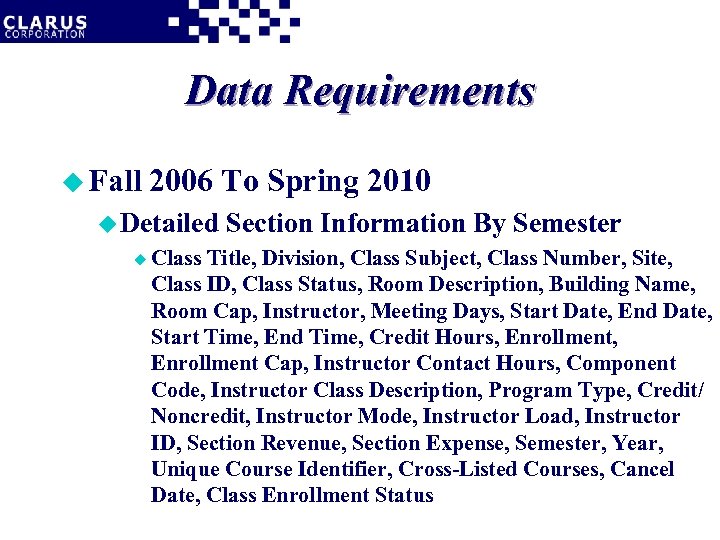 Data Requirements u Fall 2006 To Spring 2010 u Detailed u Class Section Information