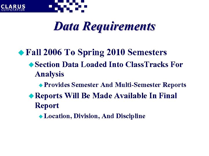 Data Requirements u Fall 2006 To Spring 2010 Semesters u Section Data Loaded Into