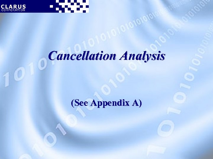 Cancellation Analysis (See Appendix A) 