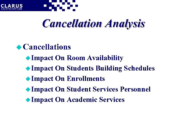 Cancellation Analysis u Cancellations u Impact On Room Availability u Impact On Students Building