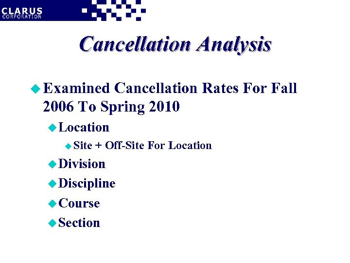 Cancellation Analysis u Examined Cancellation Rates For Fall 2006 To Spring 2010 u Location