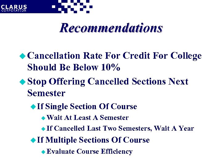 Recommendations u Cancellation Rate For Credit For College Should Be Below 10% u Stop