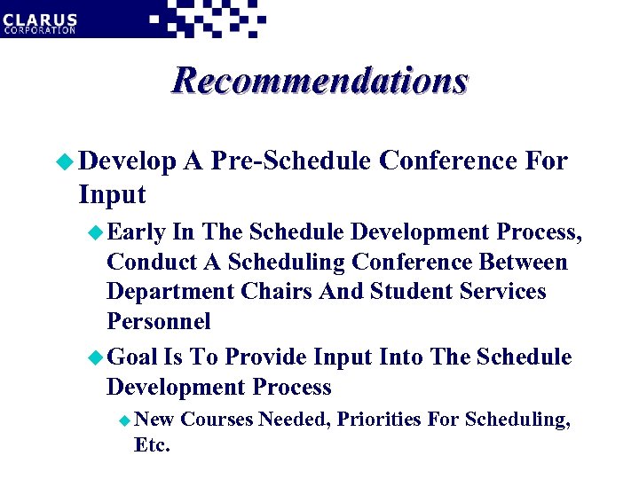 Recommendations u Develop A Pre-Schedule Conference For Input u Early In The Schedule Development