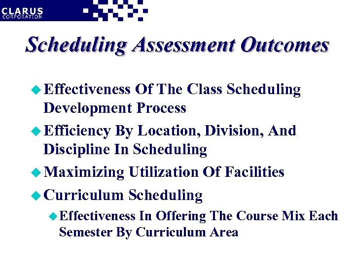 Scheduling Assessment Outcomes u Effectiveness Of The Class Scheduling Development Process u Efficiency By