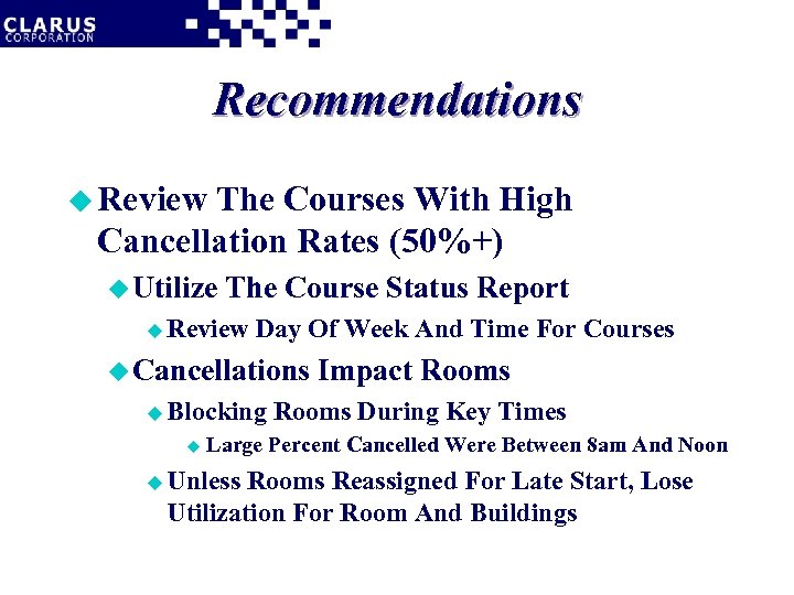 Recommendations u Review The Courses With High Cancellation Rates (50%+) u Utilize The Course