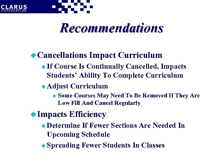 Recommendations u Cancellations Impact Curriculum u If Course Is Continually Cancelled, Impacts Students’ Ability