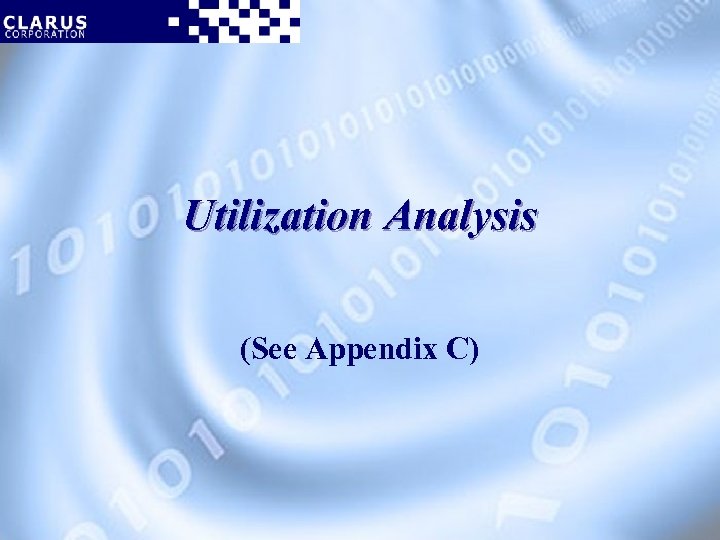 Utilization Analysis (See Appendix C) 