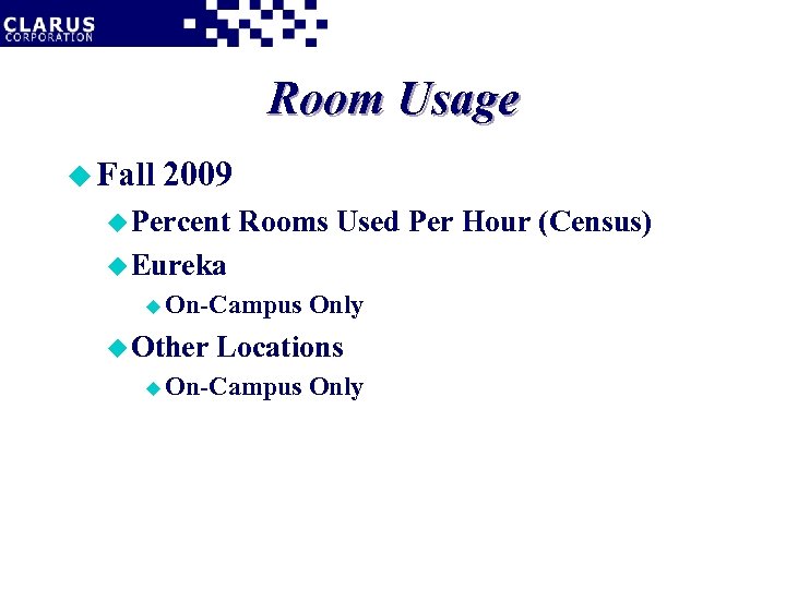 Room Usage u Fall 2009 u Percent Rooms Used Per Hour (Census) u Eureka