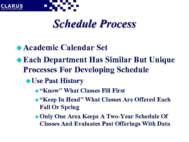 Schedule Process u Academic Calendar Set u Each Department Has Similar But Unique Processes