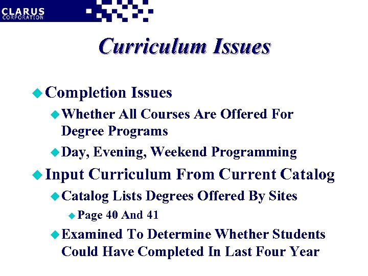 Curriculum Issues u Completion Issues u Whether All Courses Are Offered For Degree Programs