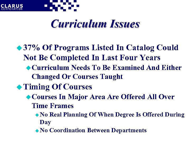 Curriculum Issues u 37% Of Programs Listed In Catalog Could Not Be Completed In