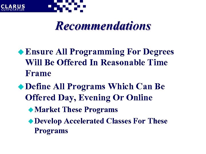 Recommendations u Ensure All Programming For Degrees Will Be Offered In Reasonable Time Frame