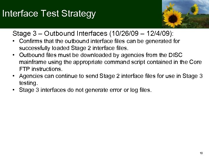 Interface Test Strategy Stage 3 – Outbound Interfaces (10/26/09 – 12/4/09): • Confirms that