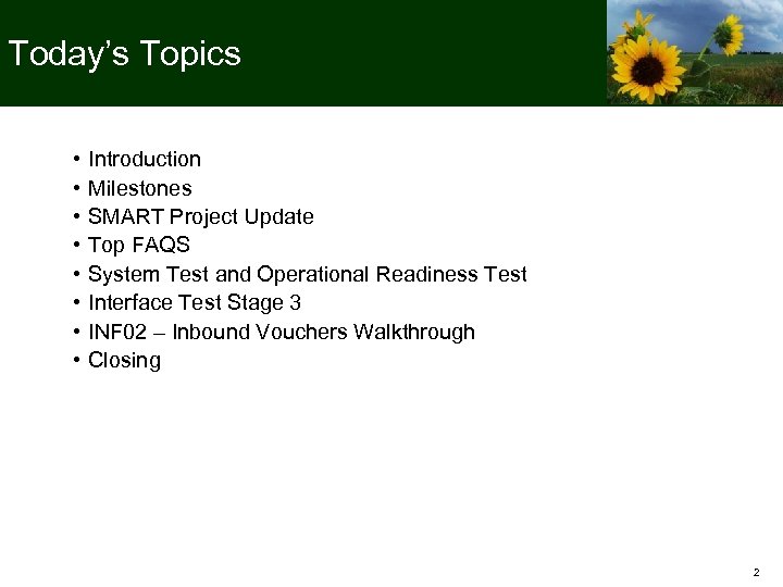 Today’s Topics • • Introduction Milestones SMART Project Update Top FAQS System Test and