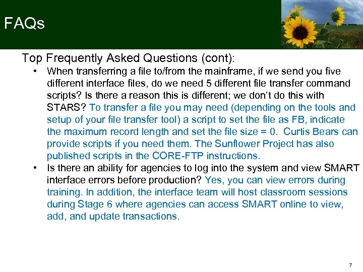 FAQs Top Frequently Asked Questions (cont): • When transferring a file to/from the mainframe,